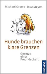 Buch „Hunde brauchen klare Grenzen“ von Michael Grewe und Inez Meyer